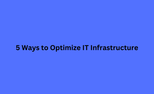 5 Ways to Optimize IT Infrastructure_150.png